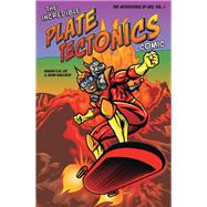 The Incredible Plate Tectonics Comic The Adventures of Geo, Vol. 1