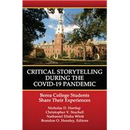 Critical Storytelling During the COVID-19 Pandemic: Berea College Students Share their Experiences