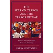 The War on Terror and Terror of War Bellicose Nationalism versus Peace and Democracy