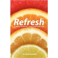 Refresh: 19 Ways to boost your Spiritual Life