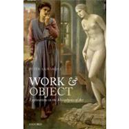 Work and Object Explorations in the Metaphysics of Art