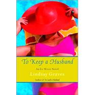 To Keep a Husband : An Ex-Wives Novel