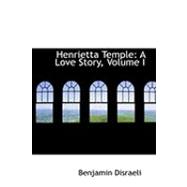 Henrietta Temple : A Love Story, Volume I