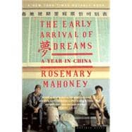 Early Arrival of Dreams : A Year in China