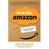 Think Like Amazon: 50 1/2 Ideas to Become a Digital Leader