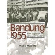 Bandung 1955 : Non-Alignment and Afro-Asian Solidarity