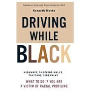 Driving While Black Highways, Shopping Malls, Taxi Cabs, Sidewalks: How to Fight Back if You Are a Victim of Racial Profiling