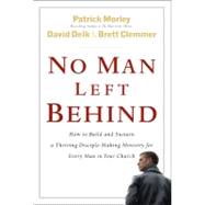 No Man Left Behind How to Build and Sustain a Thriving Disciple-Making Ministry for Every  Man in Your Church