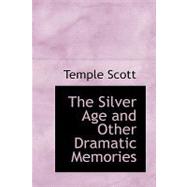 The Silver Age and Other Dramatic Memories