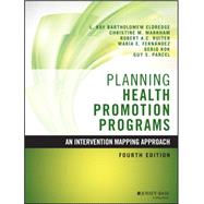 Planning Health Promotion Programs An Intervention Mapping Approach