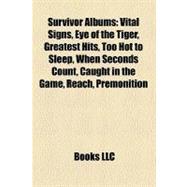Survivor Albums : Vital Signs, Eye of the Tiger, Greatest Hits, Too Hot to Sleep, When Seconds Count, Caught in the Game, Reach, Premonition