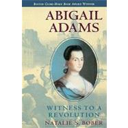 Abigail Adams : Witness to a Revolution