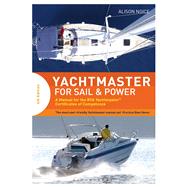 Yachtmaster for Sail and Power A Manual for the RYA Yachtmaster® Certificates of Competence