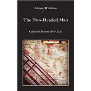 The Two-Headed Man Collected Poems 1970-2020