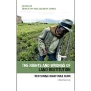 The Rights and Wrongs of Land Restitution: 'restoring What Was Ours'