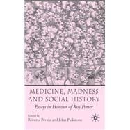 Medicine, Madness and Social History Essays in Honour of Roy Porter