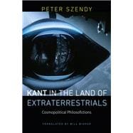 Kant in the Land of Extraterrestrials Cosmopolitical Philosofictions