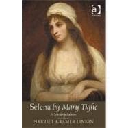 Selena by Mary Tighe: A Scholarly Edition