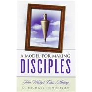 A Model for Making Disciples: John Wesley's Class Meeting