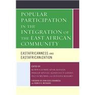 Popular Participation in the Integration of the East African Community Eastafricanness and Eastafricanization