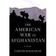 The American War in Afghanistan A History