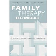 Family Therapy Techniques: Integrating and Tailoring Treatment