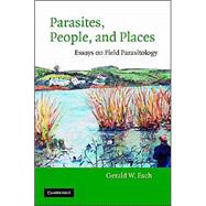 Parasites, People, and Places: Essays on Field Parasitology