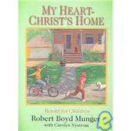 My Heart-Christ's Home Retold for Children