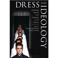 Dress and Ideology Fashioning Identity from Antiquity to the Present