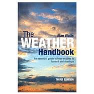 The Weather Handbook An Essential Guide to How Weather is Formed and Develops