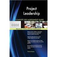 Project Leadership Complete Self-Assessment Guide