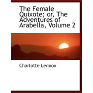 The Female Quixote; Or, the Adventures of Arabella, Vol 2