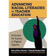 Advancing Racial Literacies in Teacher Education: Activism for Equity in Digital Spaces