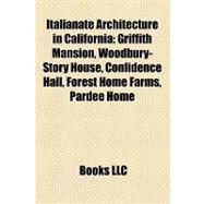 Italianate Architecture in Californi : Griffith Mansion, Woodbury-Story House, Confidence Hall, Forest Home Farms, Pardee Home