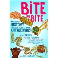 Bite by Bite American History through Feasts, Foods, and Side Dishes