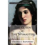The Queen & the Spymaster A Novel Based on the Story of Esther