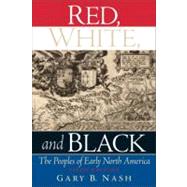 Red, White, and Black : The Peoples of Early North America,9780131935501