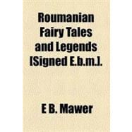 Roumanian Fairy Tales and Legends