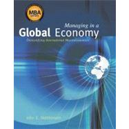 Managing in a Global Economy Demystifying International Macroeconomics (Economic Applications, InfoTrac Printed Access Card)