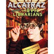 Alcatraz #1: Alcatraz Versus the Evil Librarians