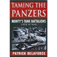 Taming the Panzers; Monty's Tank Battalions: 3 RTR at War