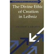 The Divine Ethic of Creation in Leibniz