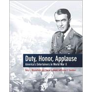 Duty, Honor, Applause : America's Entertainers in World War II