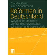 Reformen in Deutschland: Wege Einer Besseren Verstandigung Zwischen Wirtschaft Und Gesellschaft