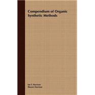 Compendium of Organic Synthetic Methods, Volume 1
