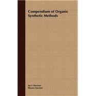 Compendium of Organic Synthetic Methods, Volume 1