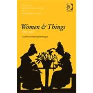 Women and Things, 1750û1950: Gendered Material Strategies
