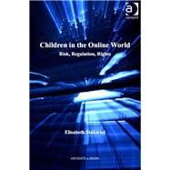 Children in the Online World: Risk, Regulation, Rights