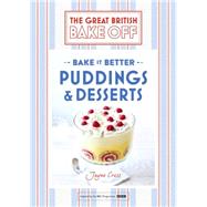 Great British Bake Off - Bake it Better (No.5): Puddings & Desserts