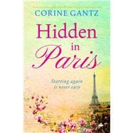 Hidden in Paris A charming novel about friends, relationships and new beginnings